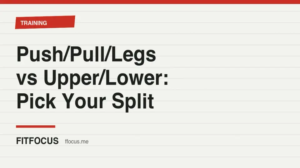 Push/Pull/Legs vs Upper/Lower: How to Choose Your Training Split